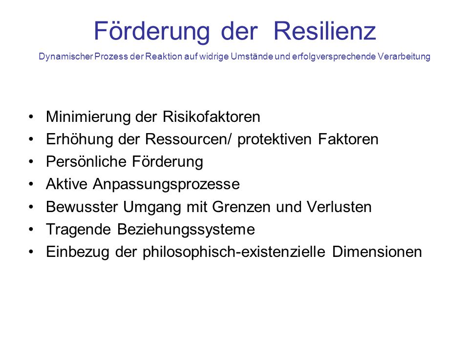 Förderung der Resilienz Dynamischer Prozess der Reaktion auf widrige Umstände und erfolgversprechende Verarbeitung