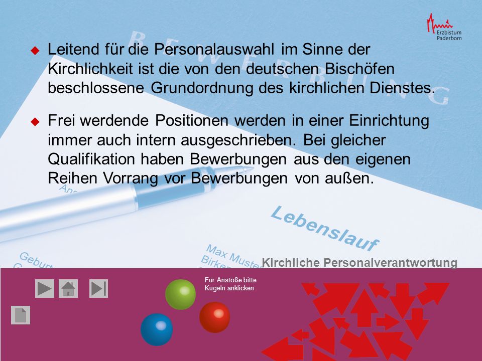 Leitend für die Personalauswahl im Sinne der Kirchlichkeit ist die von den deutschen Bischöfen beschlossene Grundordnung des kirchlichen Dienstes.