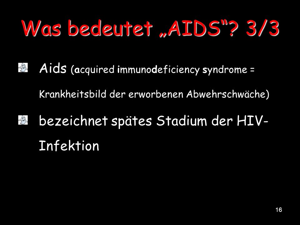 Was bedeutet „AIDS 3/3 Aids (acquired immunodeficiency syndrome = Krankheitsbild der erworbenen Abwehrschwäche)