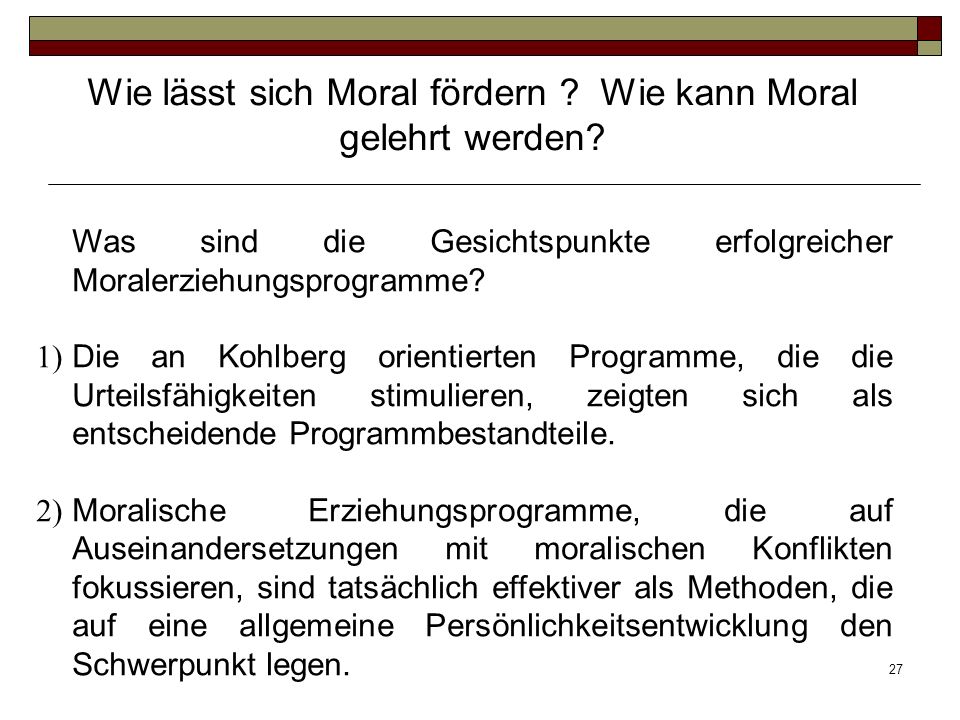 Wie lässt sich Moral fördern Wie kann Moral gelehrt werden