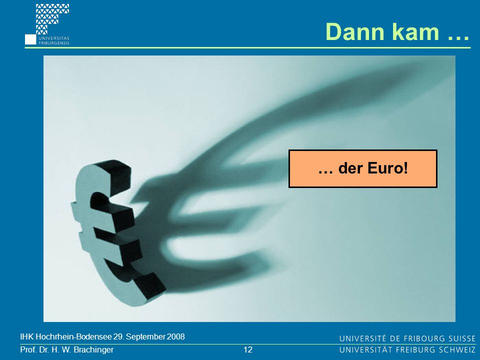 Dann kam … … der Euro! IHK Hochrhein-Bodensee 29. September 2008