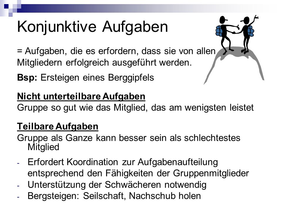 Konjunktive Aufgaben = Aufgaben, die es erfordern, dass sie von allen