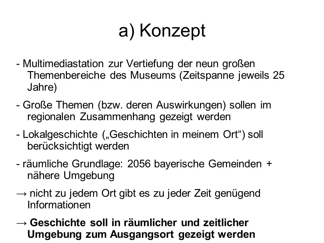 a) Konzept - Multimediastation zur Vertiefung der neun großen Themenbereiche des Museums (Zeitspanne jeweils 25 Jahre)
