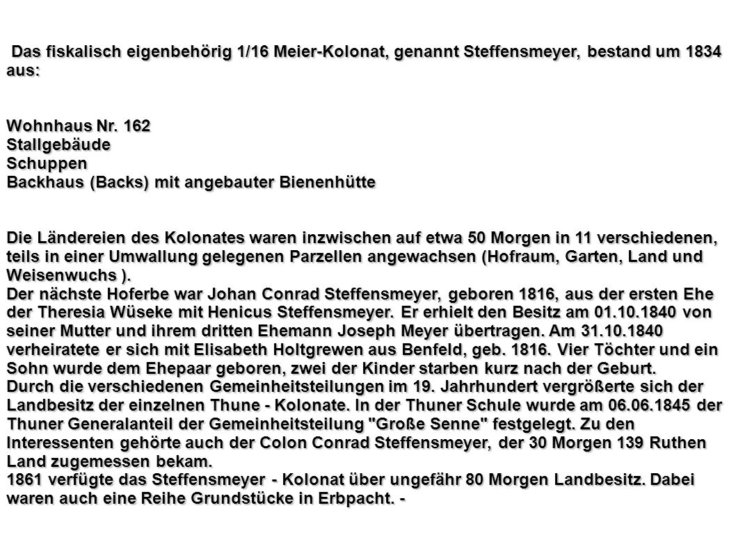 Das fiskalisch eigenbehörig 1/16 Meier-Kolonat, genannt Steffensmeyer, bestand um 1834 aus: