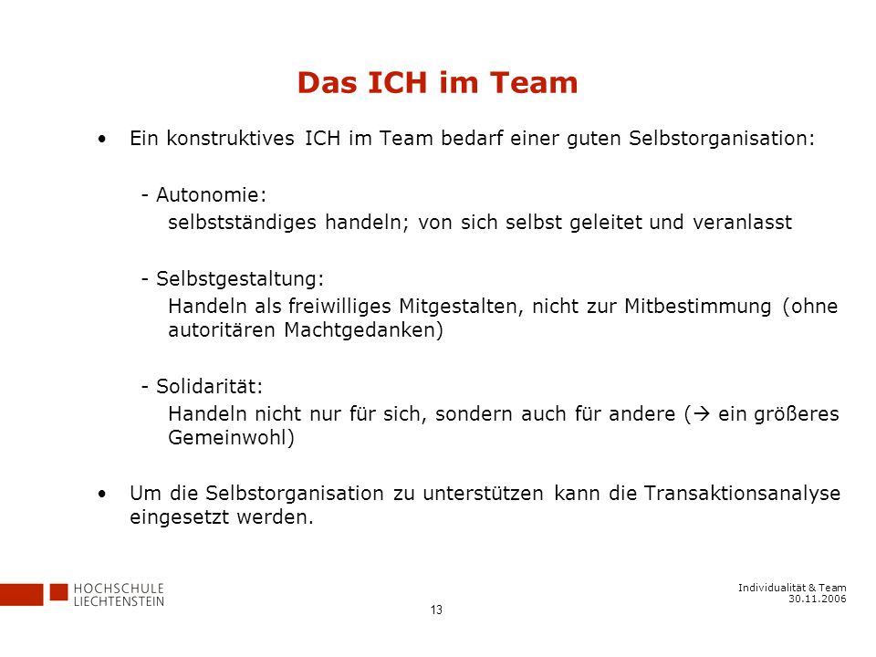 Das ICH im Team Ein konstruktives ICH im Team bedarf einer guten Selbstorganisation: - Autonomie:
