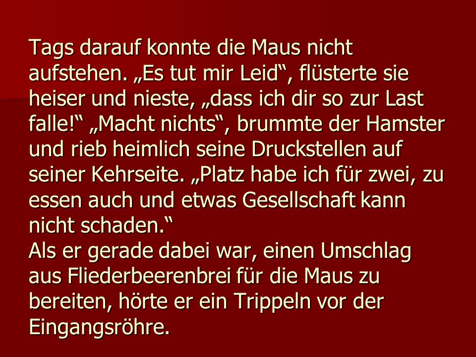 Tags darauf konnte die Maus nicht aufstehen
