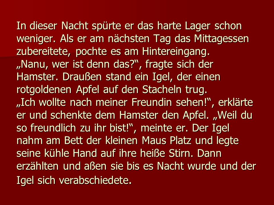 In dieser Nacht spürte er das harte Lager schon weniger