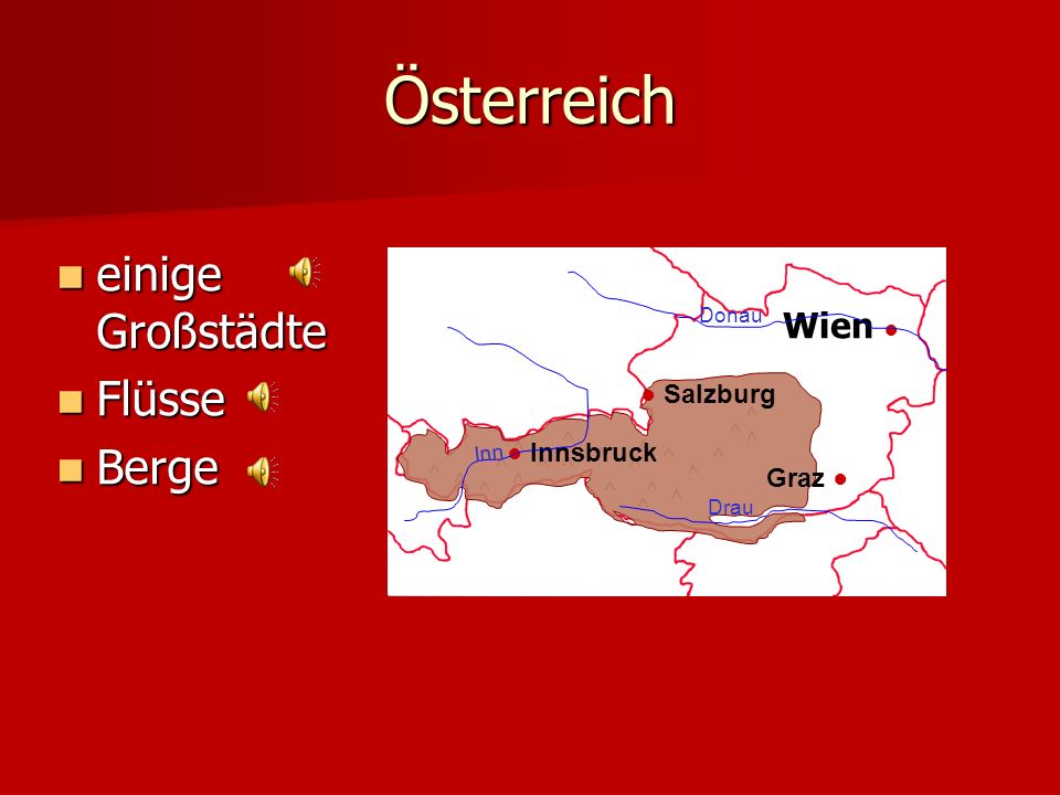 Österreich einige Großstädte Flüsse Berge Wien ● Wien ● ● Salzburg
