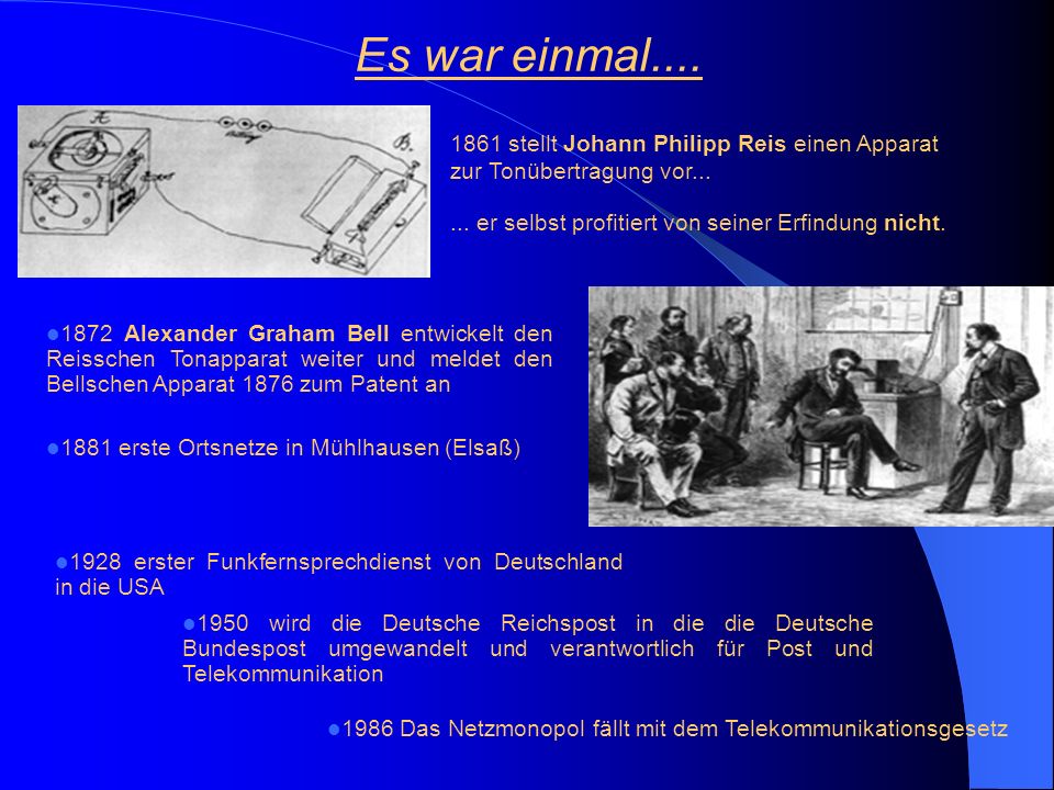 Es war einmal stellt Johann Philipp Reis einen Apparat zur Tonübertragung vor er selbst profitiert von seiner Erfindung nicht.