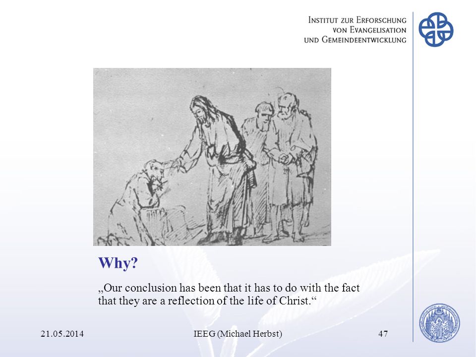 Why „Our conclusion has been that it has to do with the fact that they are a reflection of the life of Christ.