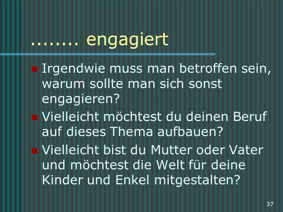 engagiert Irgendwie muss man betroffen sein, warum sollte man sich sonst engagieren