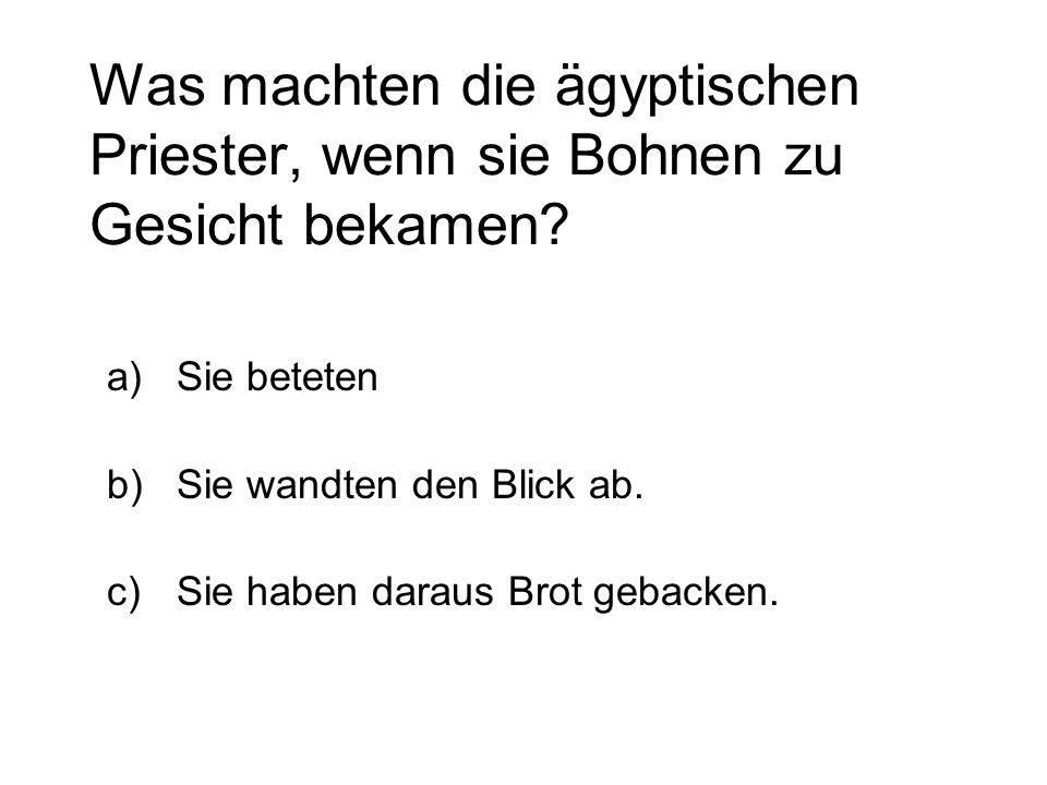 Was machten die ägyptischen Priester, wenn sie Bohnen zu Gesicht bekamen