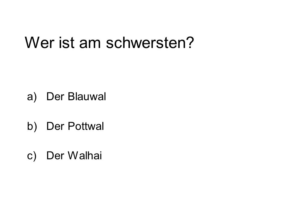 Wer ist am schwersten Der Blauwal Der Pottwal Der Walhai