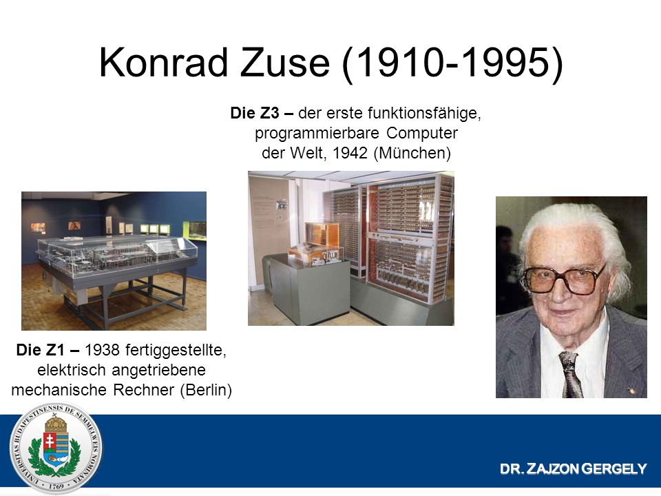 Konrad Zuse ( ) Die Z3 – der erste funktionsfähige, programmierbare Computer der Welt, 1942 (München)