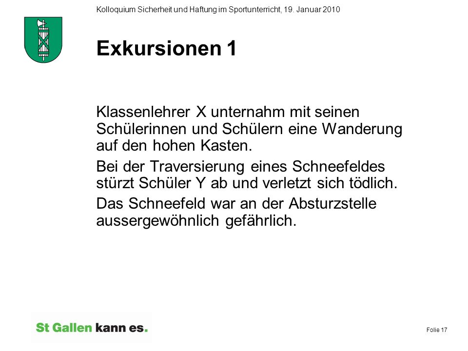 Exkursionen 1 Klassenlehrer X unternahm mit seinen Schülerinnen und Schülern eine Wanderung auf den hohen Kasten.