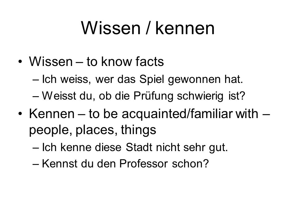Wissen / kennen Wissen – to know facts