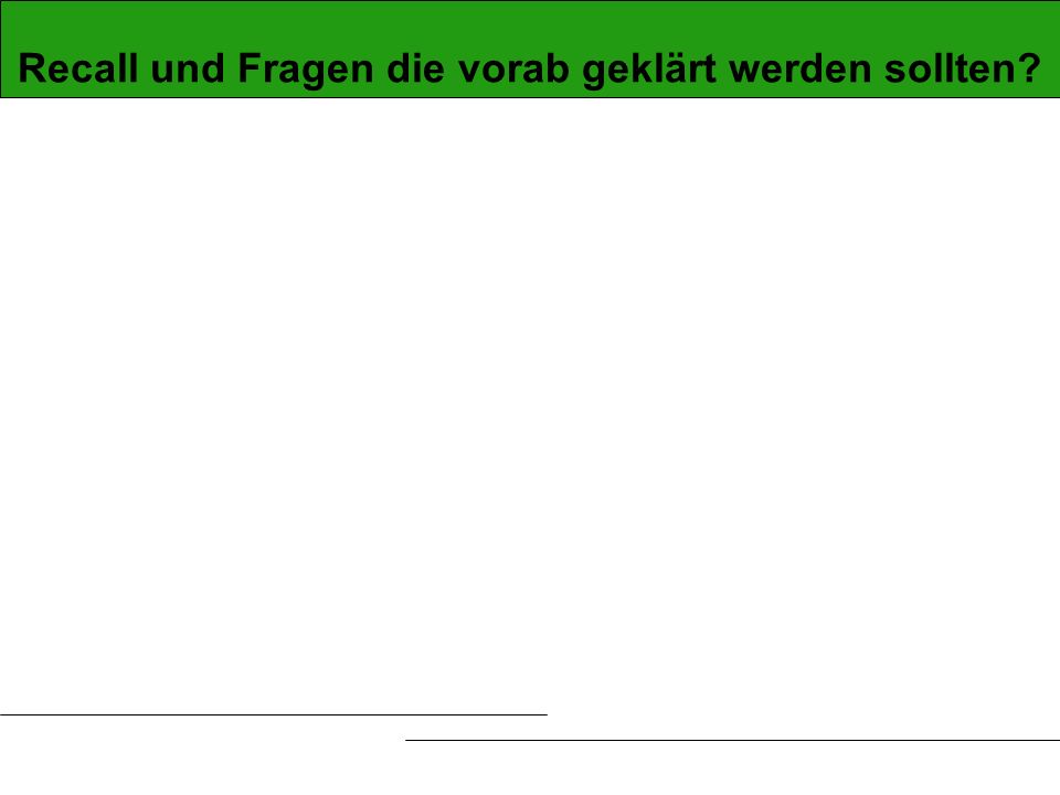 Recall und Fragen die vorab geklärt werden sollten
