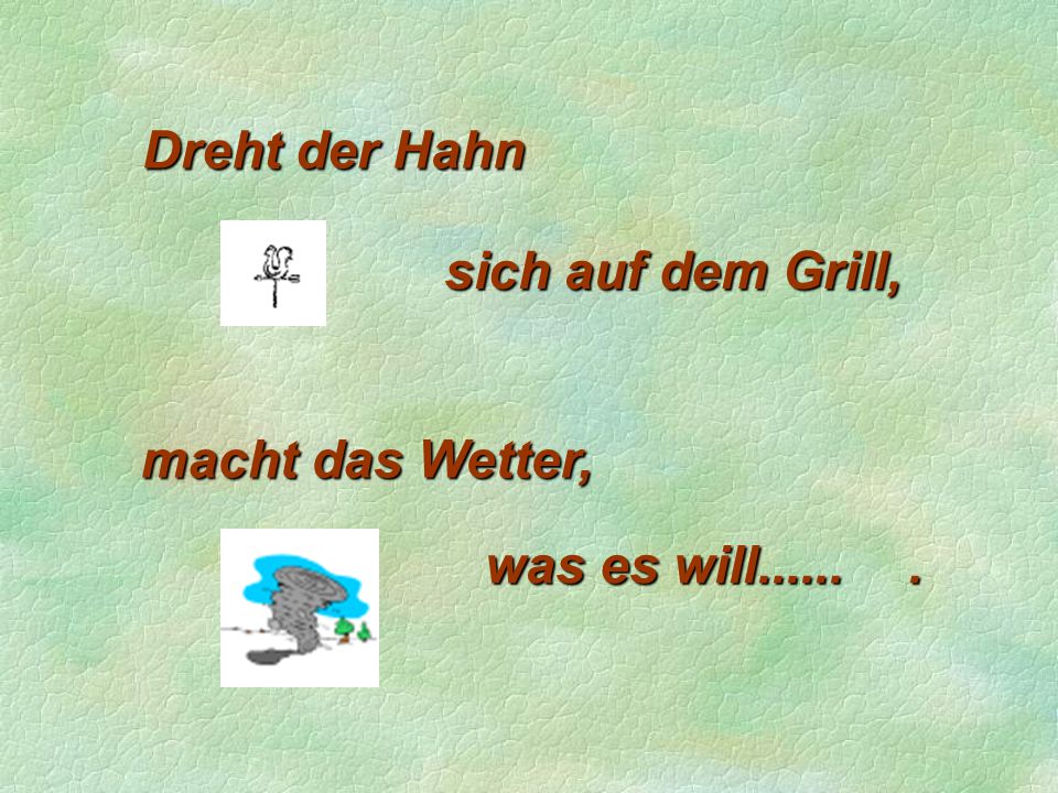 Dreht der Hahn sich auf dem Grill, macht das Wetter, was es will