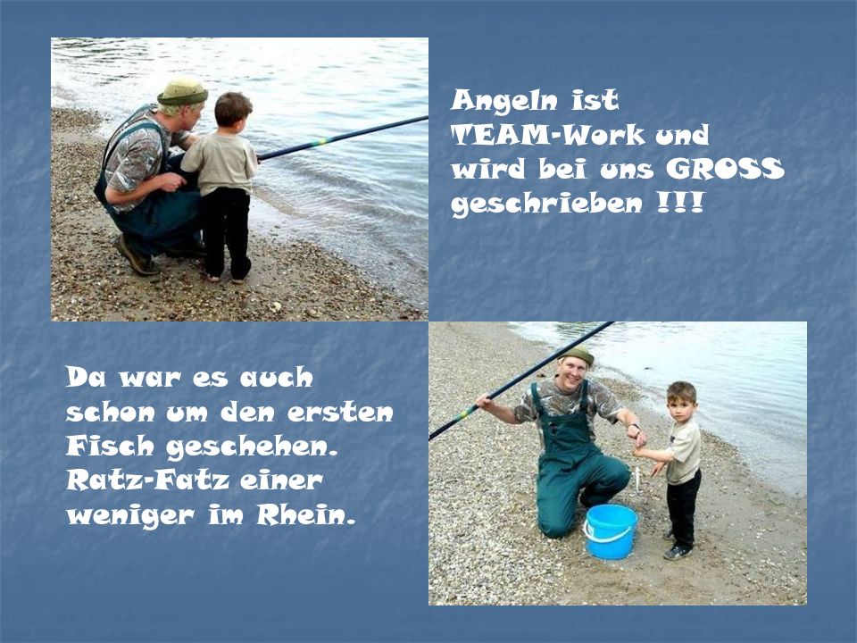 Angeln ist TEAM-Work und wird bei uns GROSS geschrieben !!! Da war es auch schon um den ersten Fisch geschehen.