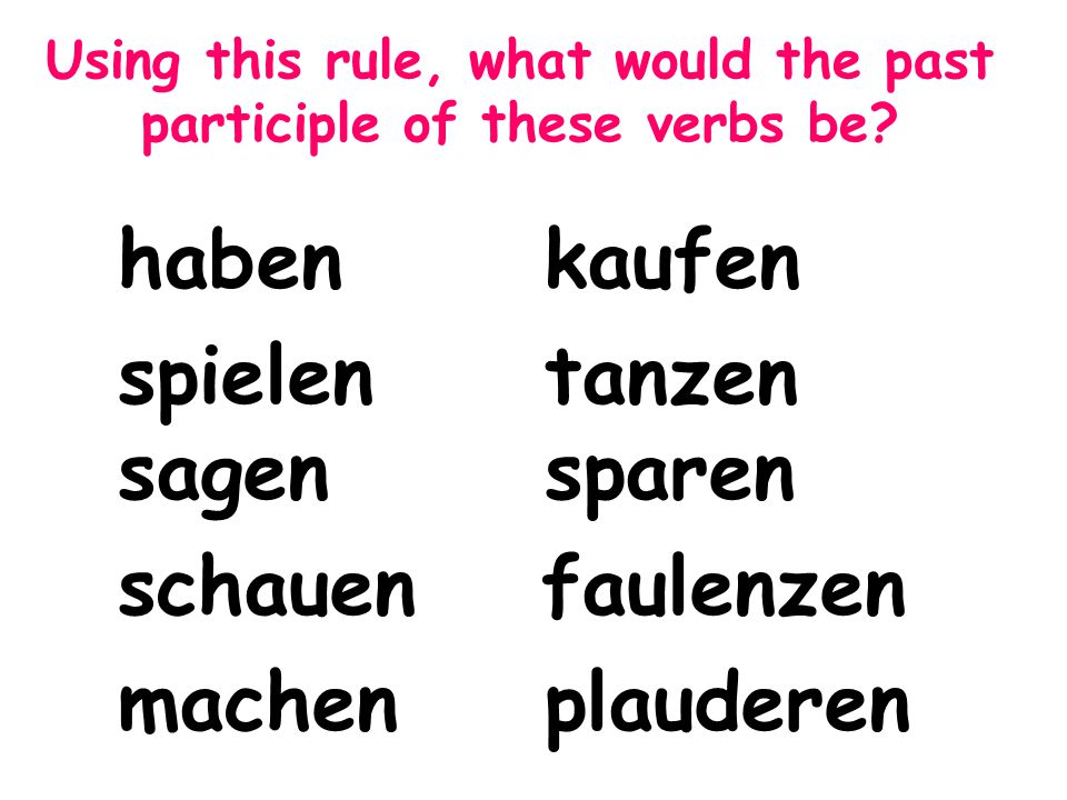 Using this rule, what would the past participle of these verbs be