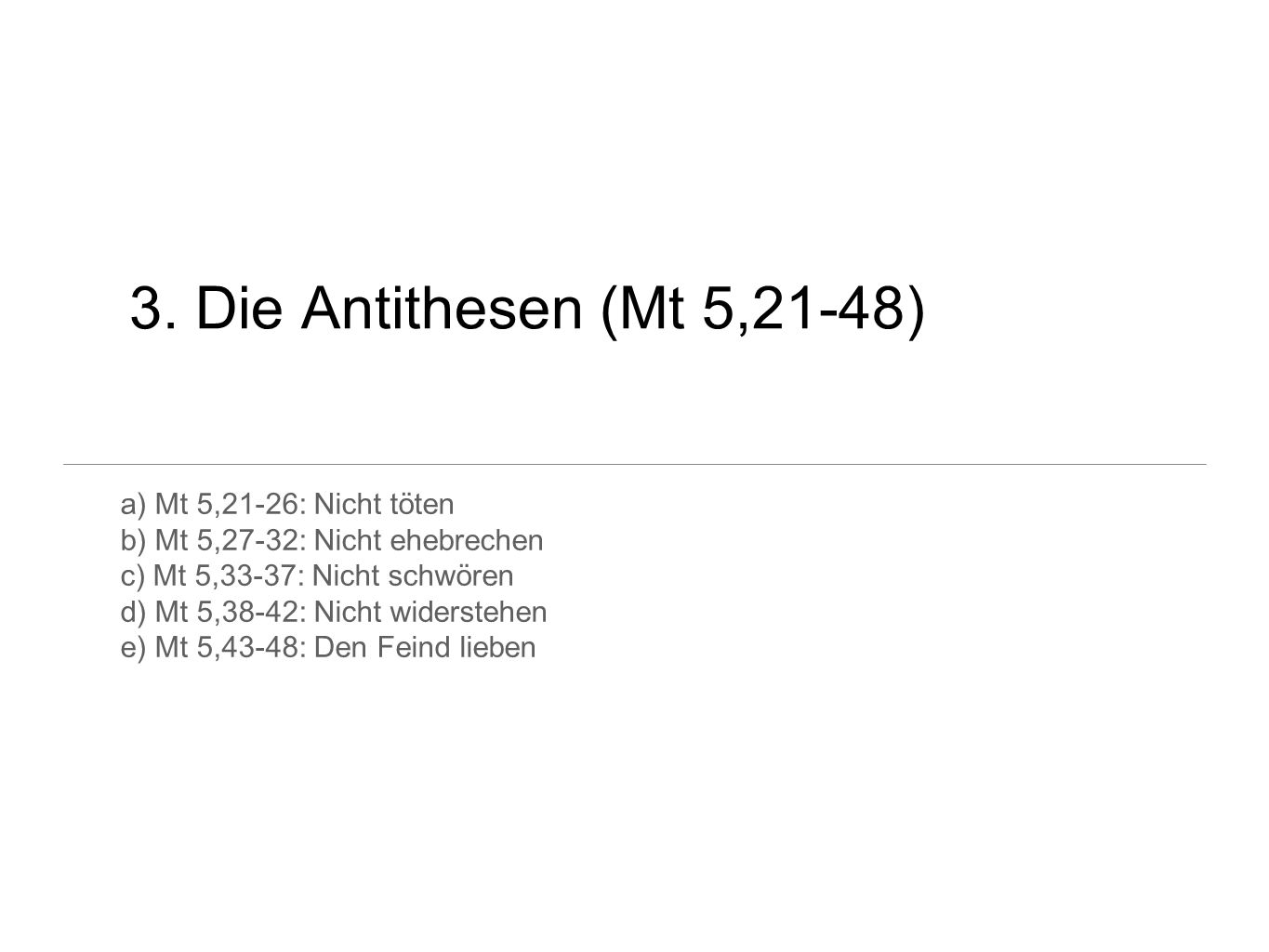 3. Die Antithesen (Mt 5,21-48) a) Mt 5,21-26: Nicht töten