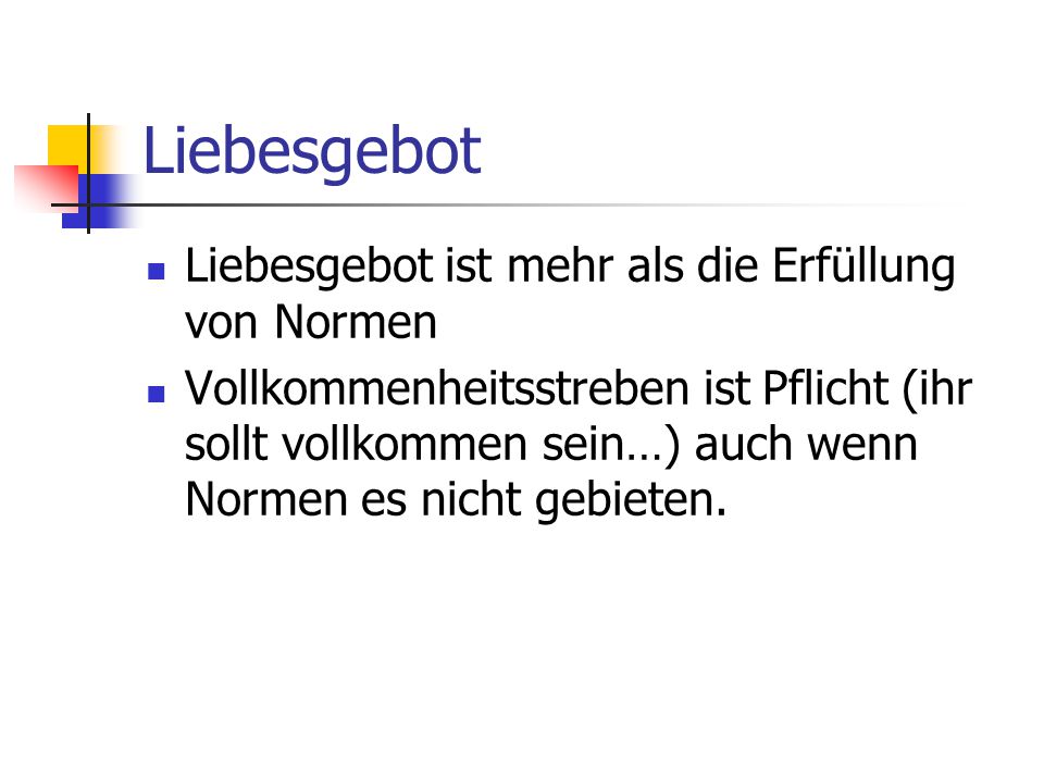 Liebesgebot Liebesgebot ist mehr als die Erfüllung von Normen