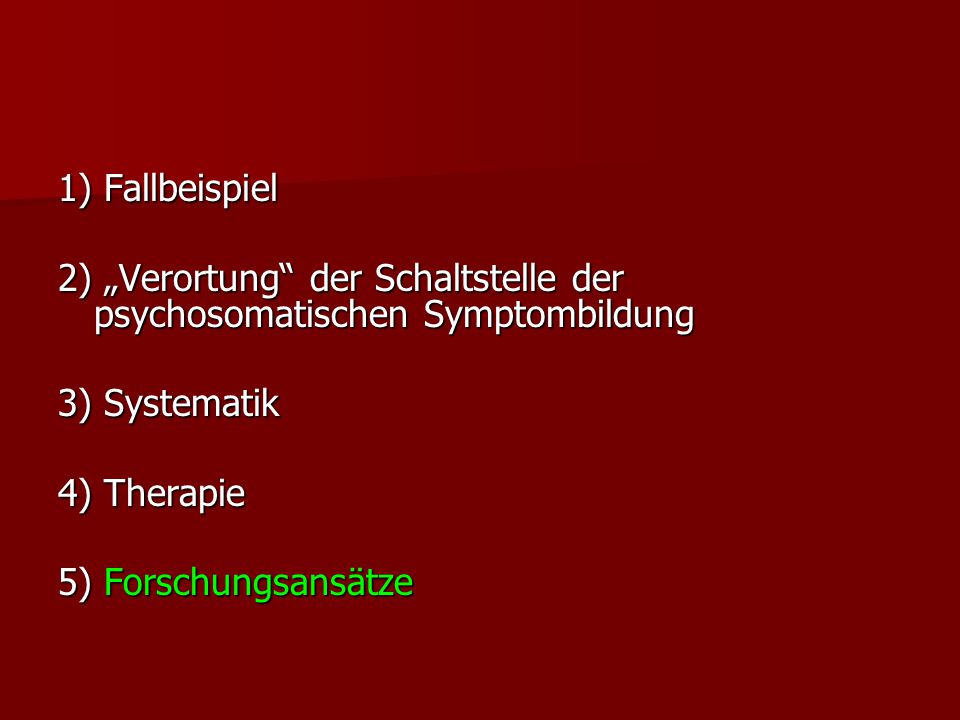 1) Fallbeispiel 2) „Verortung der Schaltstelle der psychosomatischen Symptombildung. 3) Systematik.