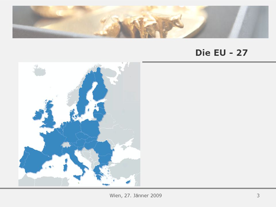 Die EU - 27 Wien, 27. Jänner 2009
