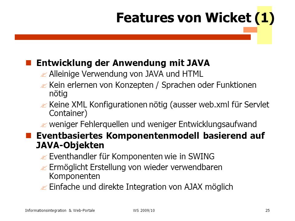 Features von Wicket (1) Entwicklung der Anwendung mit JAVA