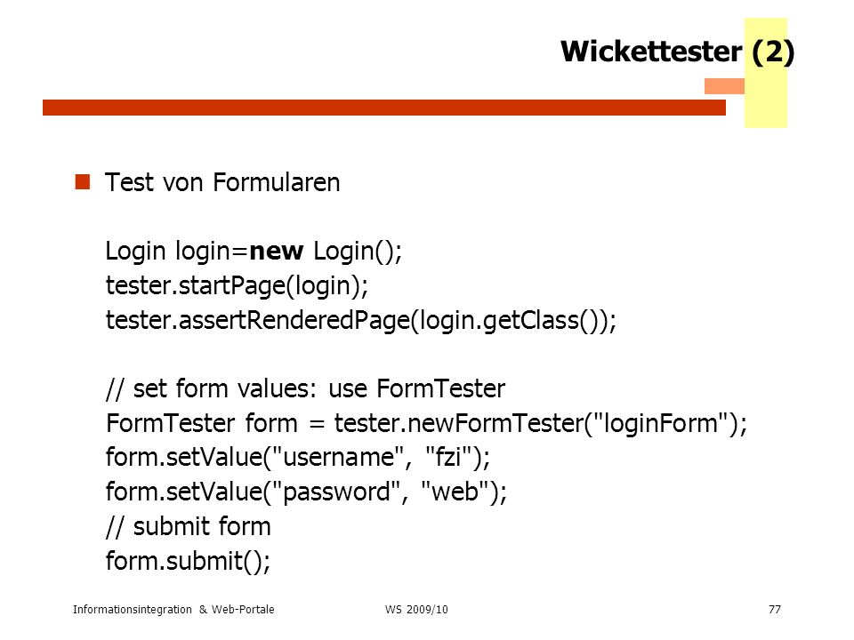 Wickettester (2) Test von Formularen Login login=new Login();