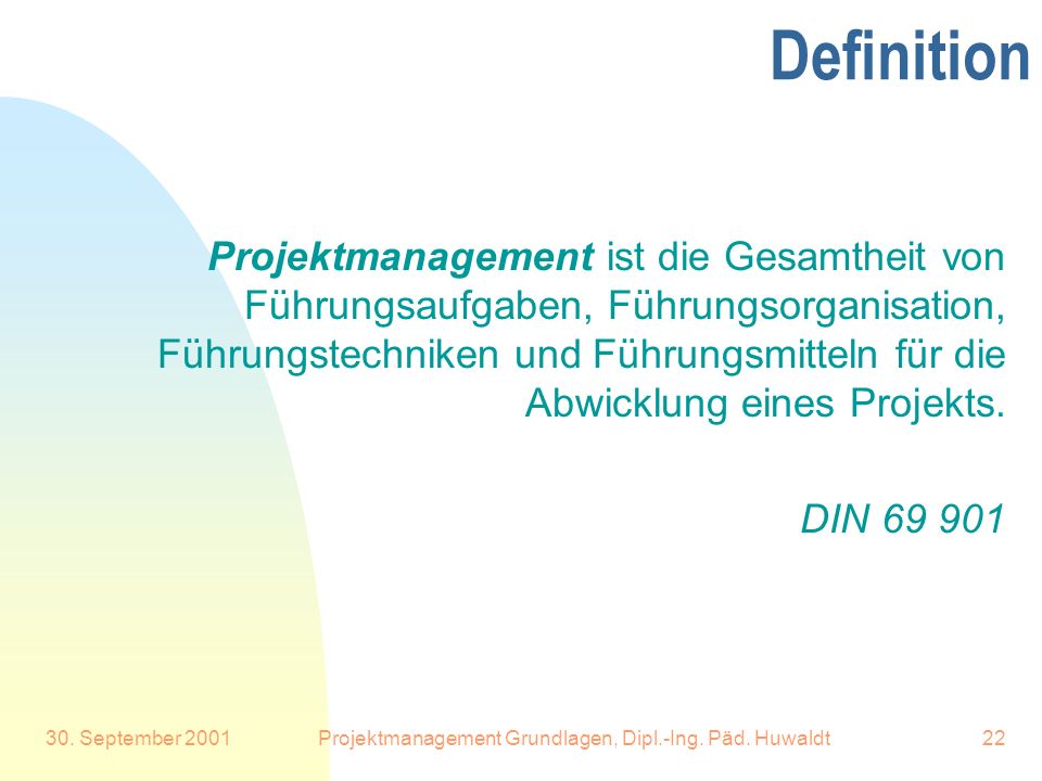 Projektmanagement Grundlagen, Dipl.-Ing. Päd. Huwaldt
