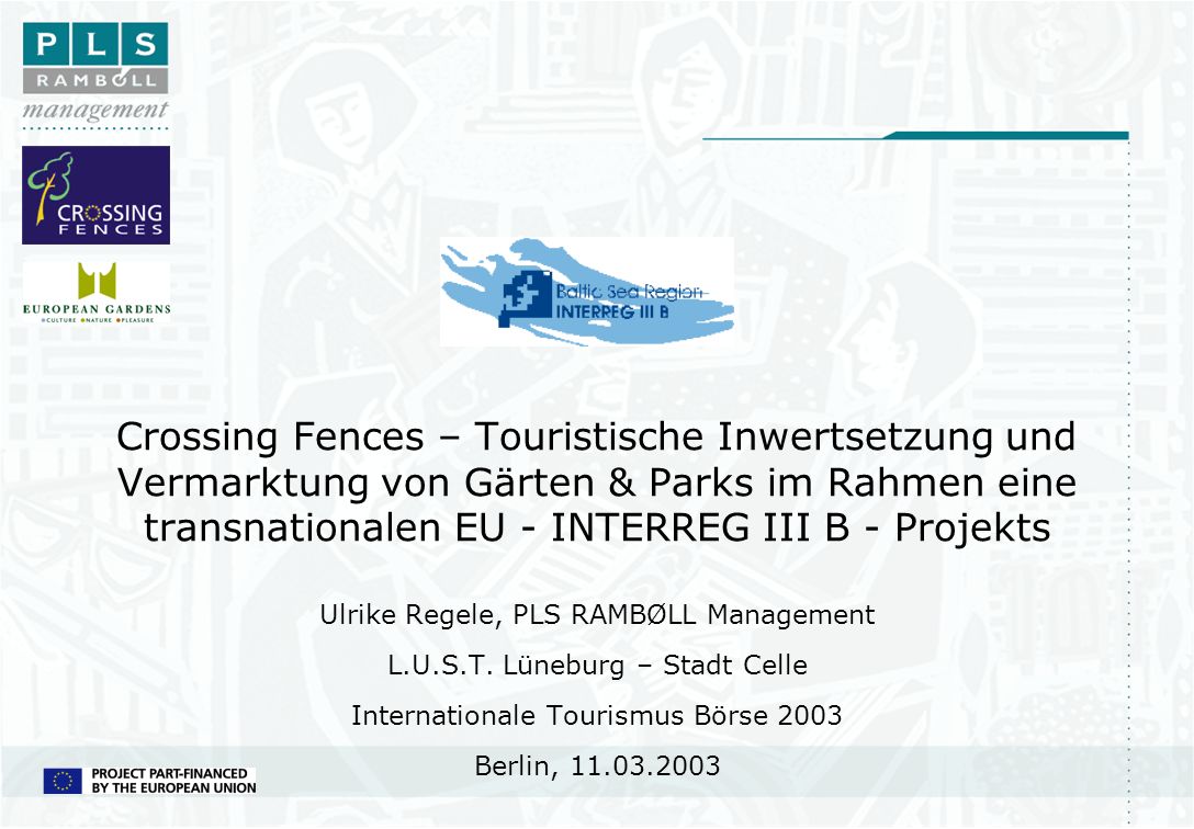 Crossing Fences – Touristische Inwertsetzung und Vermarktung von Gärten & Parks im Rahmen eine transnationalen EU - INTERREG III B - Projekts