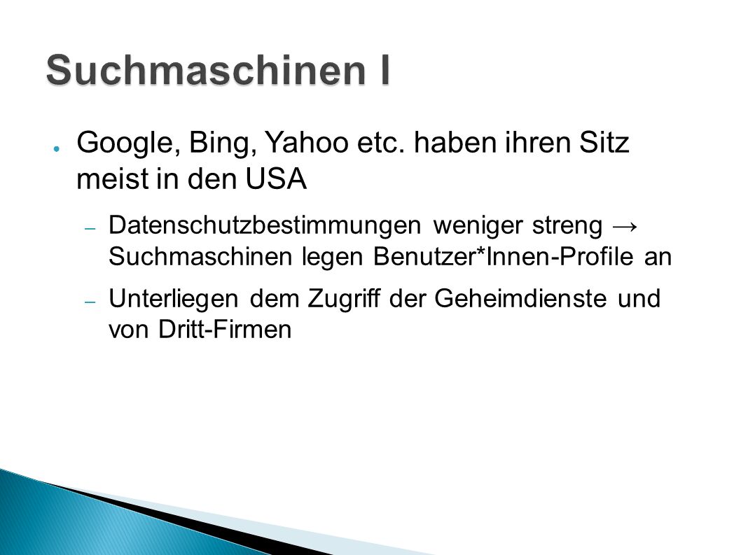 Suchmaschinen I Google, Bing, Yahoo etc. haben ihren Sitz meist in den USA.