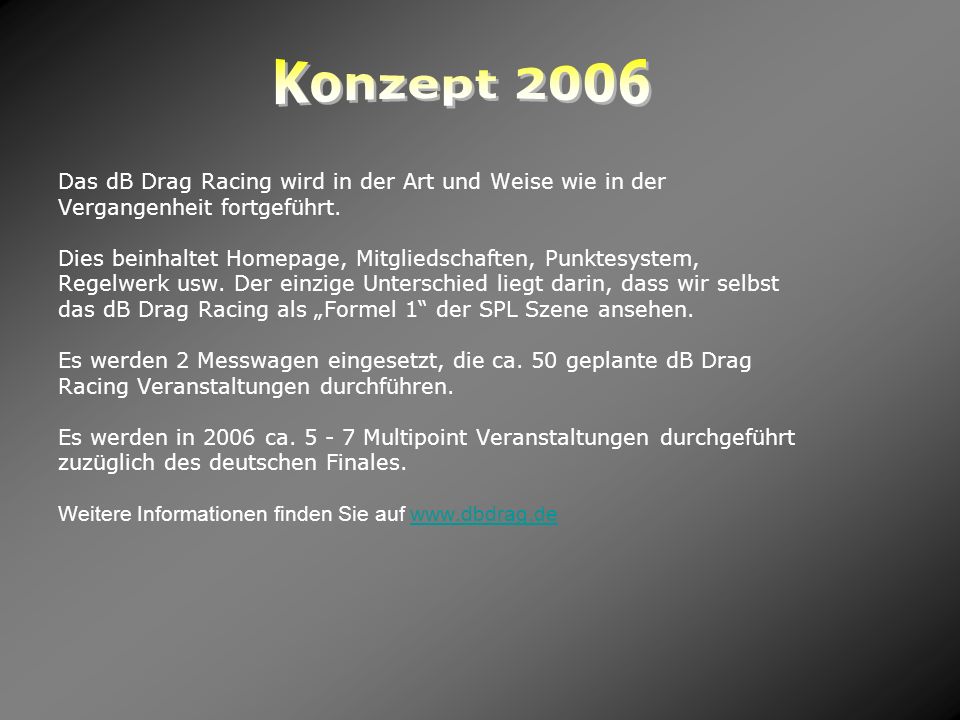 Konzept 2006 Das dB Drag Racing wird in der Art und Weise wie in der