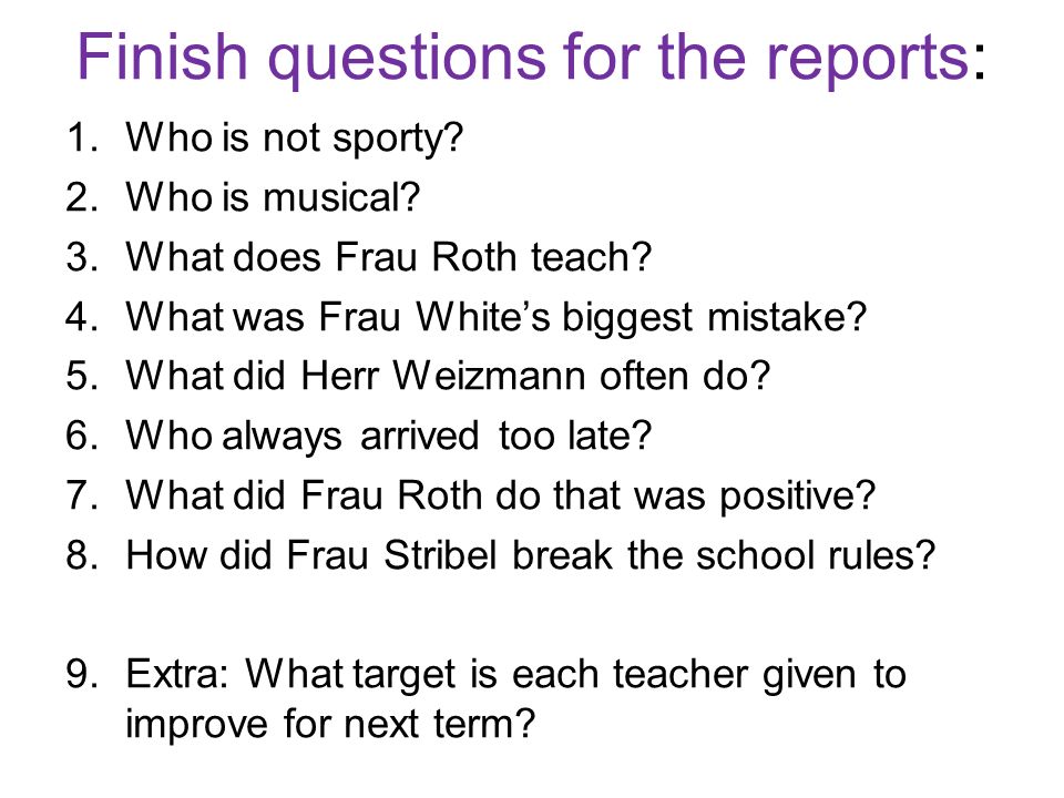 Finish questions for the reports: