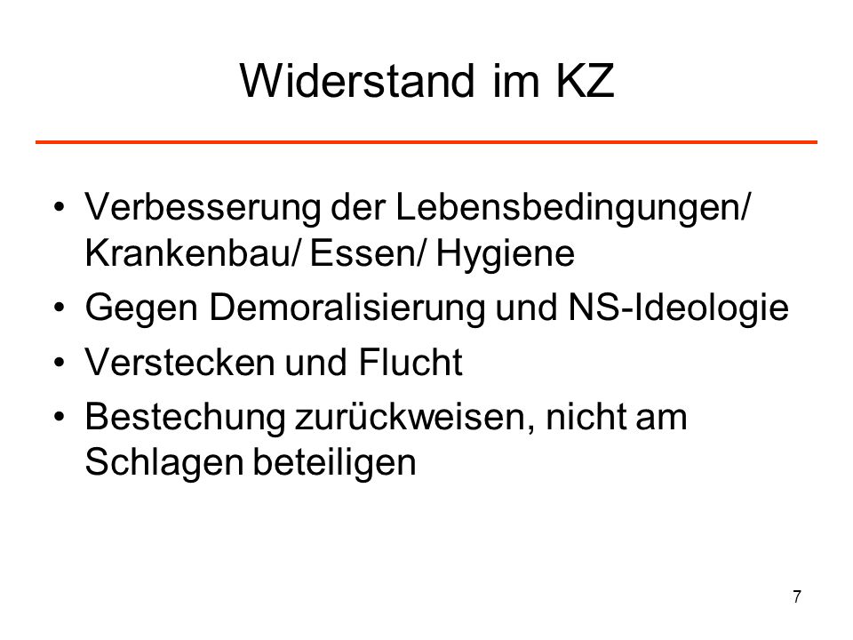 Widerstand im KZ Verbesserung der Lebensbedingungen/ Krankenbau/ Essen/ Hygiene. Gegen Demoralisierung und NS-Ideologie.