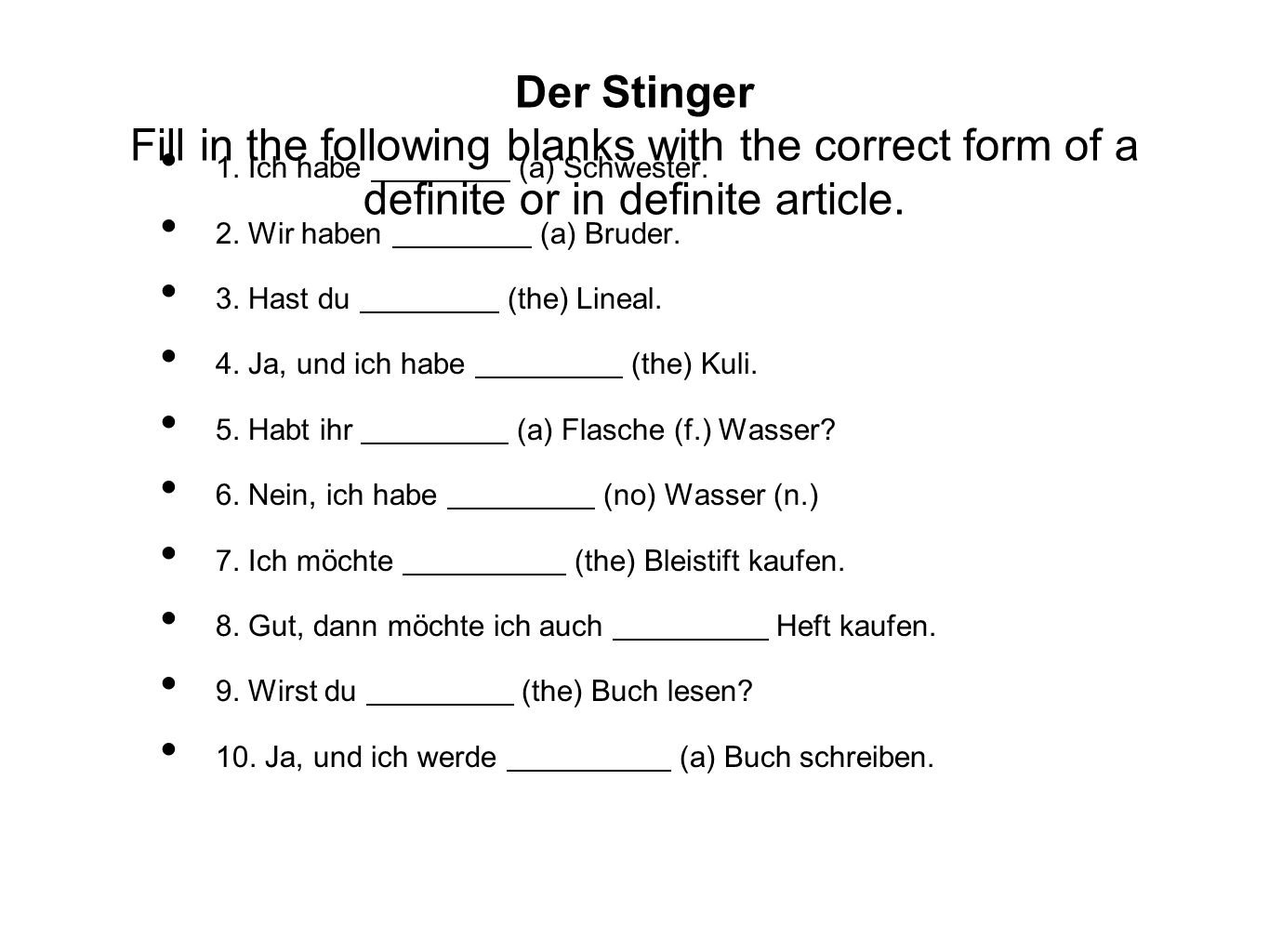 Der Stinger Fill in the following blanks with the correct form of a definite or in definite article.