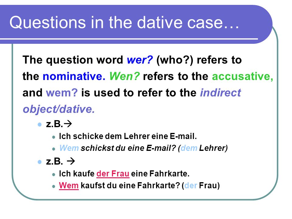 Questions in the dative case…