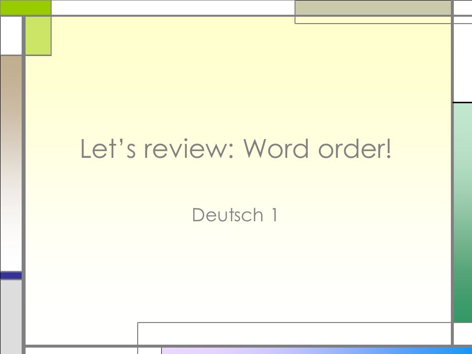 Let’s review: Word order!