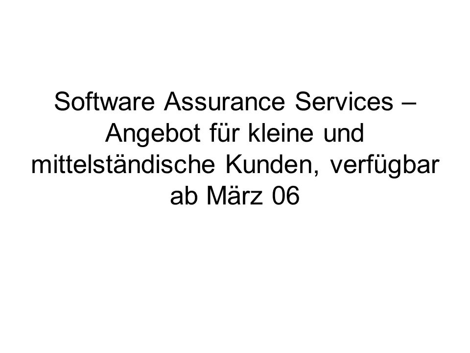 Software Assurance Services – Angebot für kleine und mittelständische Kunden, verfügbar ab März 06