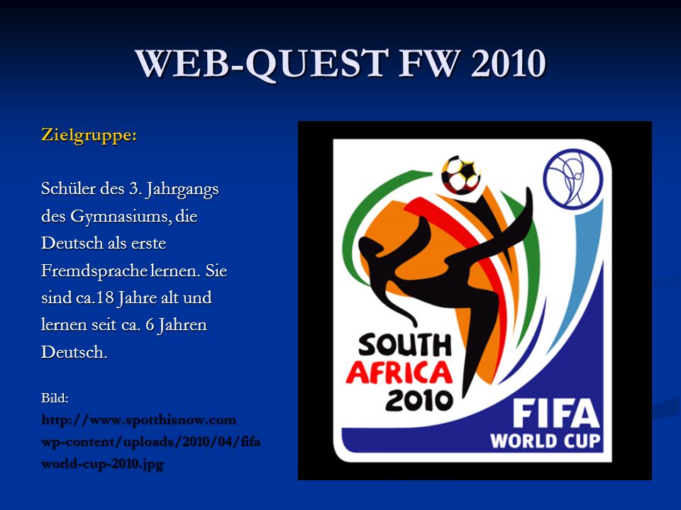 WEB-QUEST FW 2010 Zielgruppe: Schüler des 3. Jahrgangs