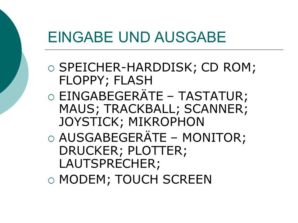EINGABE UND AUSGABE SPEICHER-HARDDISK; CD ROM; FLOPPY; FLASH