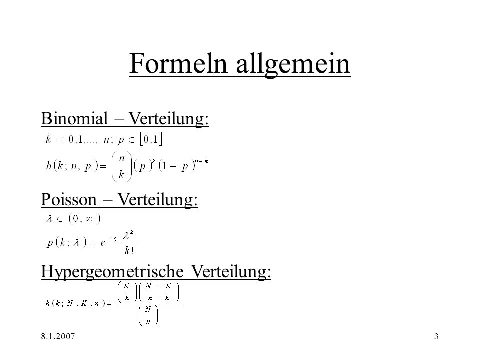 Formeln allgemein Binomial – Verteilung: Poisson – Verteilung: