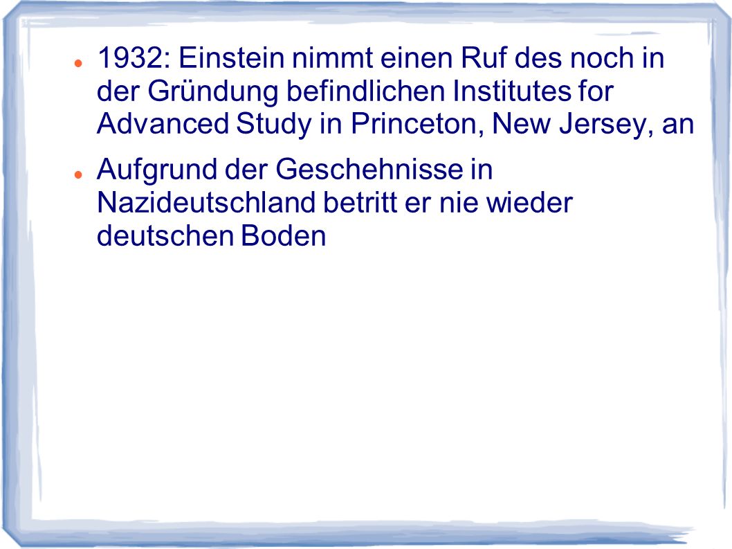 1932: Einstein nimmt einen Ruf des noch in der Gründung befindlichen Institutes for Advanced Study in Princeton, New Jersey, an