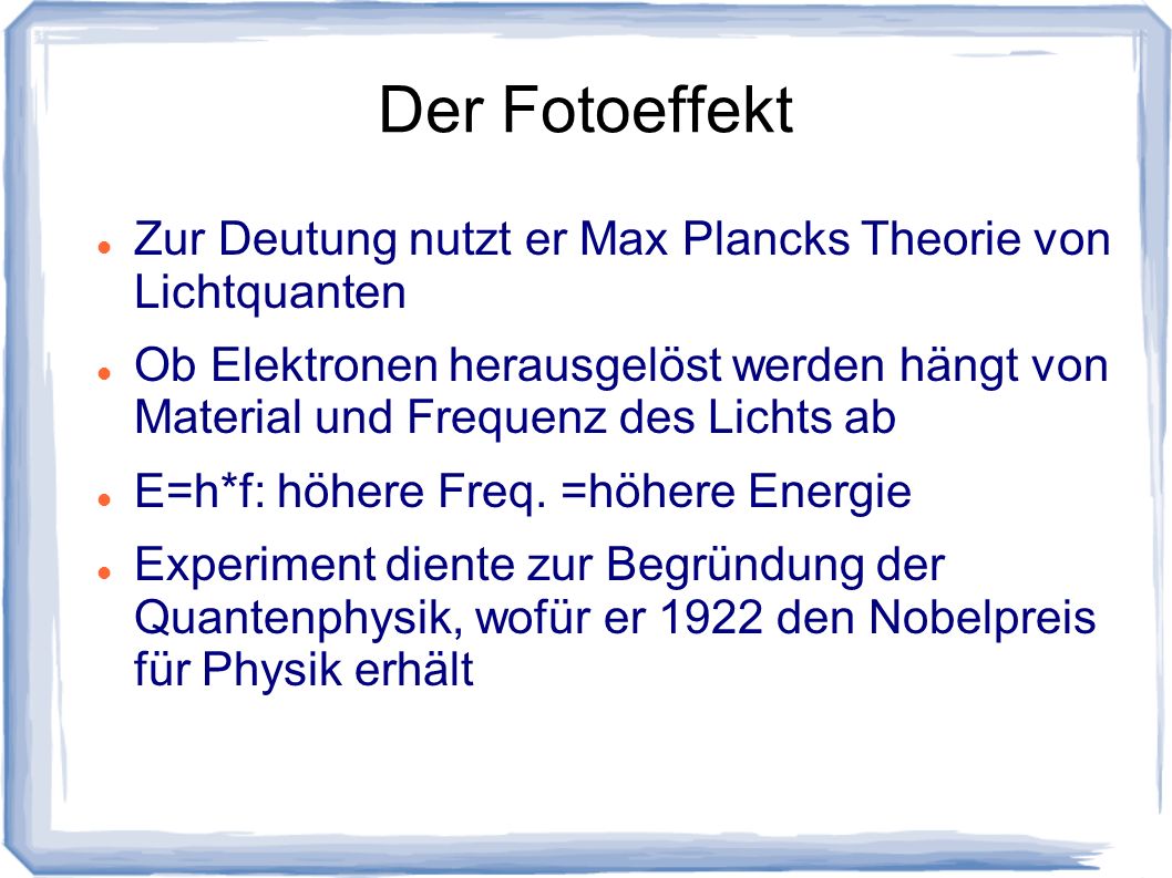 Der Fotoeffekt Zur Deutung nutzt er Max Plancks Theorie von Lichtquanten.