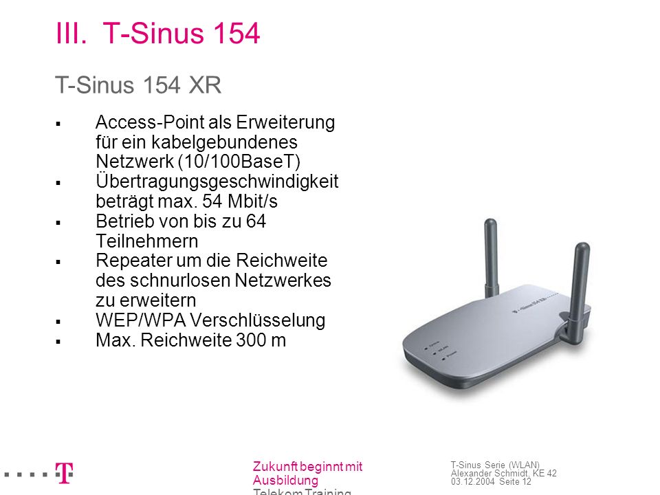T-Sinus 154 T-Sinus 154 XR Access-Point als Erweiterung für ein kabelgebundenes Netzwerk (10/100BaseT)