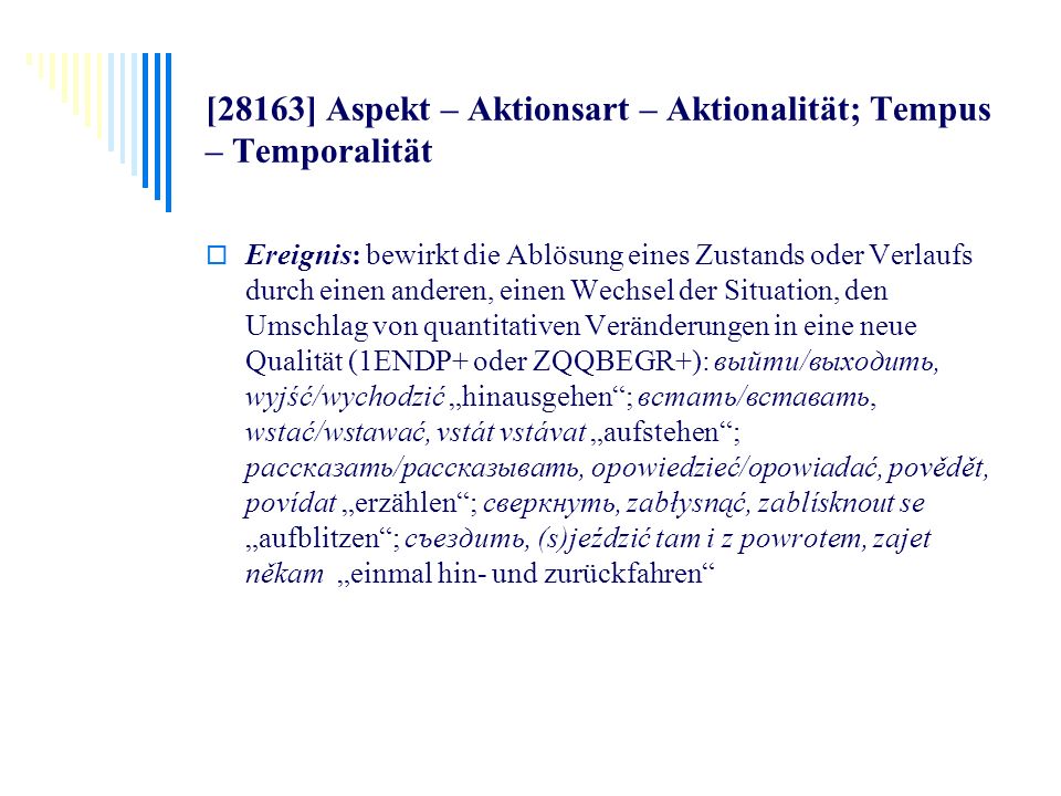 [28163] Aspekt – Aktionsart – Aktionalität; Tempus – Temporalität