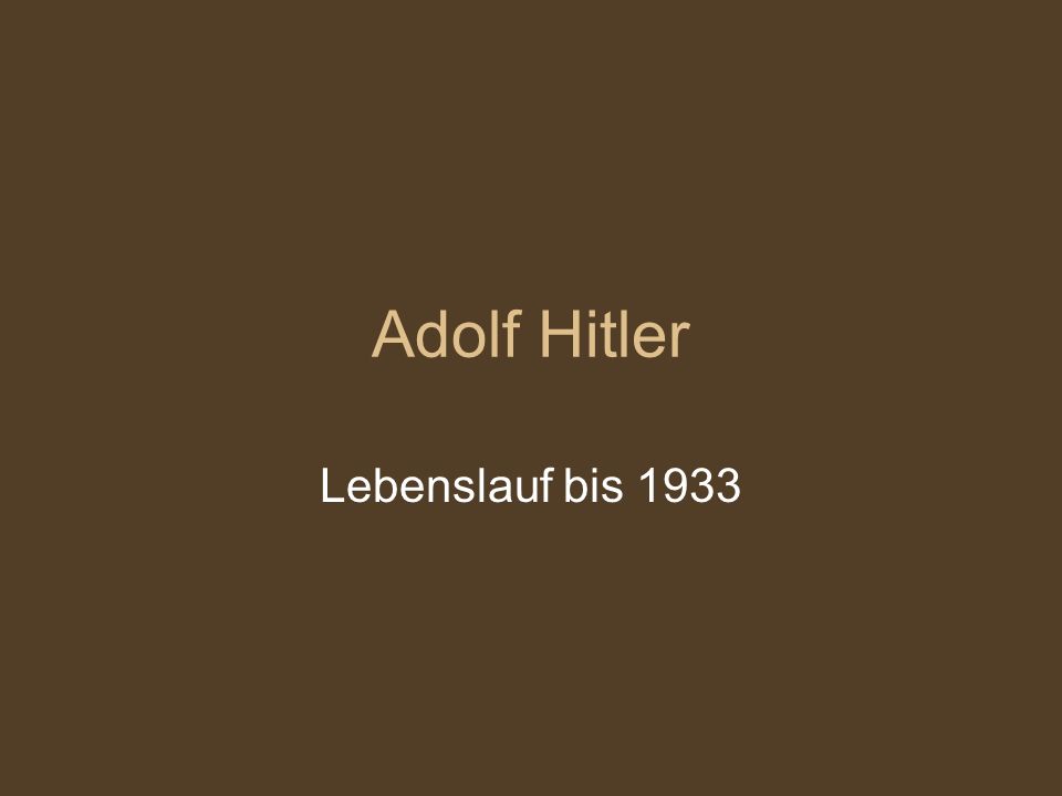Adolf Hitler Lebenslauf bis 1933