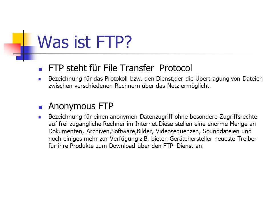 Was ist FTP FTP steht für File Transfer Protocol Anonymous FTP