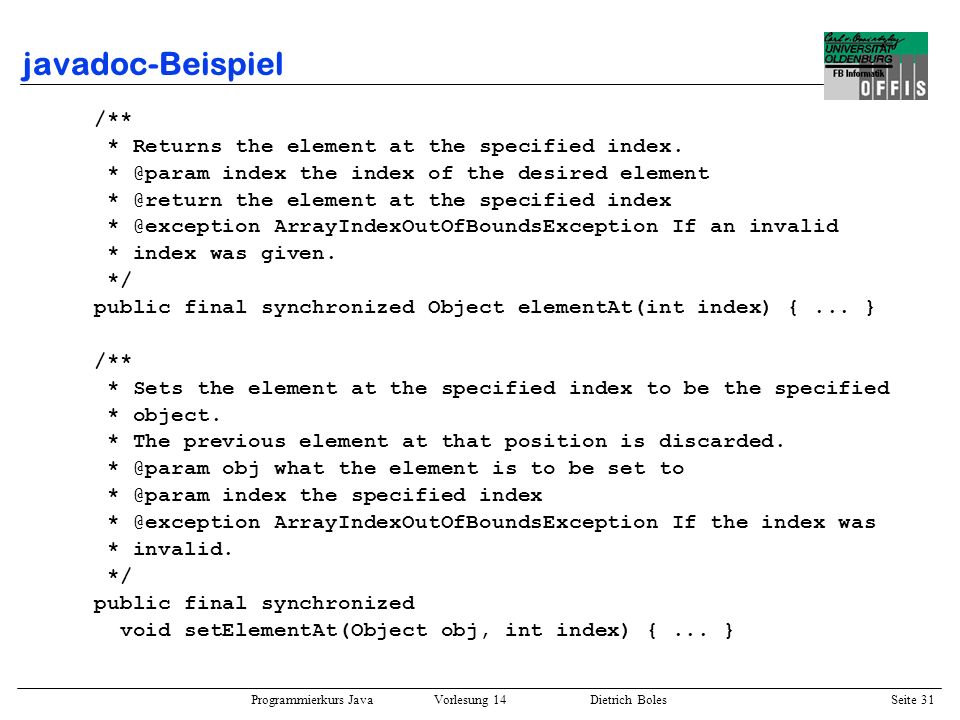 javadoc-Beispiel /** * Returns the element at the specified index.